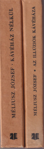 Mliusz Jzsef - 2 db Mliusz Jzsef regny: Kvhz nlkl + Az illzik kvhza