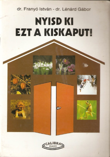 Dr. Frany� Istv�n- Dr. L�n�rd G�bor - Nyisd ki ezt a kiskaput!