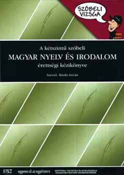 Bnki Istvn - A ktszint szbeli magyar nyelv s irodalom rettsgi kziknyve