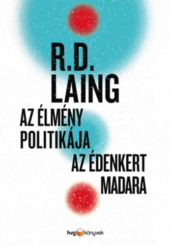 R.d. Laing - Az élmény politikája / Az Édenkert madara