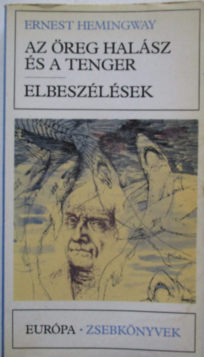 Ernest Hemingway - Az reg halsz s a tenger. Elbeszlsek - Eurpa dikknyvtr