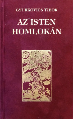 Gyurkovics Tibor - Isten homlok�n