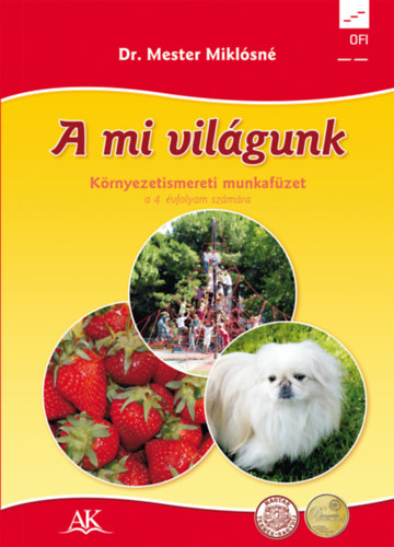 Dr. Mester Mikl�sn� - A mi vil�gunk - K�rnyezetismereti munkaf�zet 4. oszt�ly