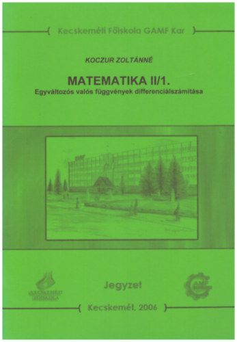 Koczur Zoltnn - Matematika II/1. - Egyvltozs vals fggvnyek differencilszmtsa