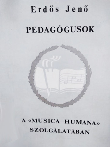 Erds Jen - Pedaggusok a musica humana szolglatban