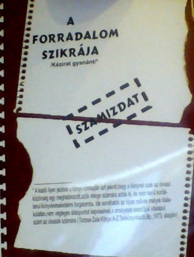 Kusz�lik P�ter - A forradalom szikr�ja /K�zirat gyan�nt/* SZAMIZDAT