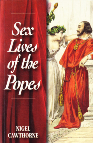 Nigel Cawthorne - Sex Lives of the Popes