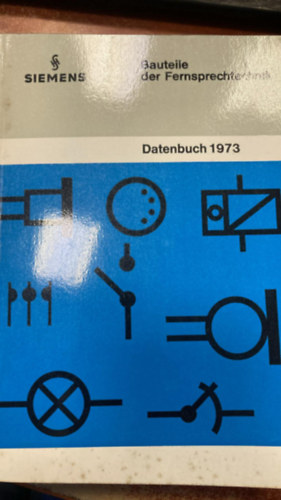 Siemens Bauteile der fernsprechtechnik - Datenbuch 1973