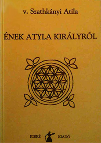 V. Szathkányi Atila - Ének Atyla királyról