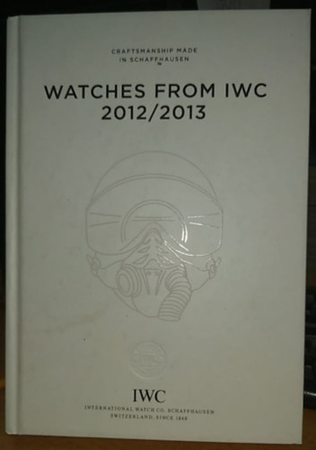 Anon - Watches from IWC 2012/2013 - Craftsmanship made in Schaffhauser (International Watch Co.)