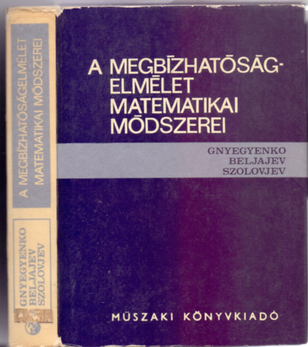 Szerz:  Gnyegyenko B. V. - Beljajev J.K. - Szerkeszt:  Dr. Vas Gyrgyn Szolovjev A.D. - A megbzhatsgelmlet matematikai mdszerei (68 brval)