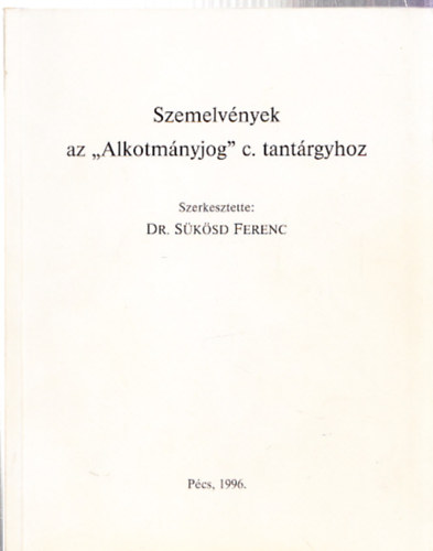 Sksd Ferenc  (szerk.) - Szemelvnyek az "Alkotmnyjog" c. tantrgyhoz
