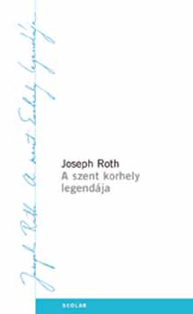 Joseph Roth - A szent korhely legendája