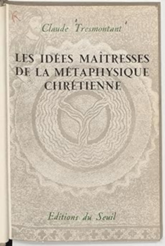Claude Tresmontant - Les ides maitresses de la mtaphysique Chrtienne