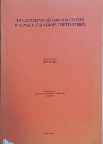 Szita László (szerk.) - Tanulmányok és forrásközlések a nemzetiségi kérdés történetéből