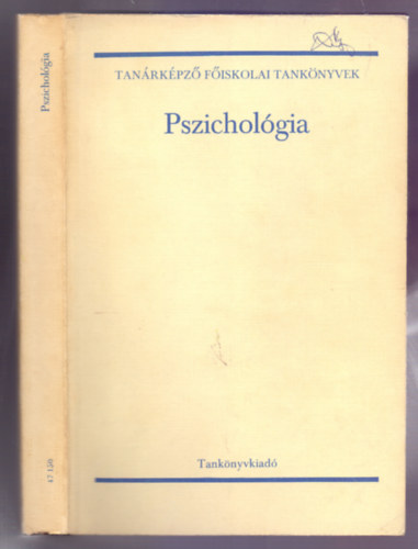 Dr. Domj�n K�roly Dr. Kiss Lajos P. Dr. Balogh Katalin S. Dr. Gergencsik Eszter Dr. Szil�gyi Vilmos - Pszichol�gia (Tan�rk�pz� F�iskolai Tank�nyvek - M�sodik kiad�s)