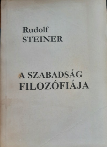 Rudolf Steiner - A szabadsg filozfija