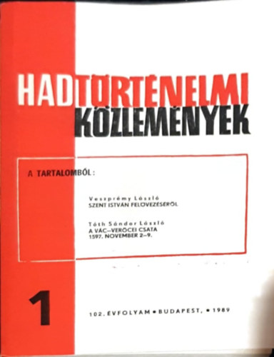 Veszpr�my L�szl�, Dr. T�th S�ndor L�szl�  (szerk) Cs�kv�ri Ferenc (szerk) - Hadt�rt�nelmi K�zlem�nyek - 102. �vfolyam 1. sz�m - Szent Istv�n fel�vez�s�r�l, A V�c-Ver�cei csata 1597. november 2-9