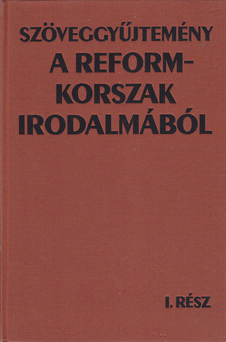 Csetri Lajos-W�ber Antal - Sz�veggy�jtem�ny a reformkorszak irodalm�b�l I-II.