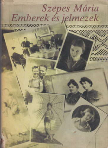 Szepes Mária - Emberek és jelmezek (Emlékek polifóniája)