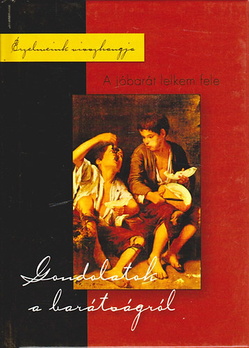 Cs. Nagy Zoltán; Libor K. - A jóbarát lelkem fele - gondolatok a barátságról