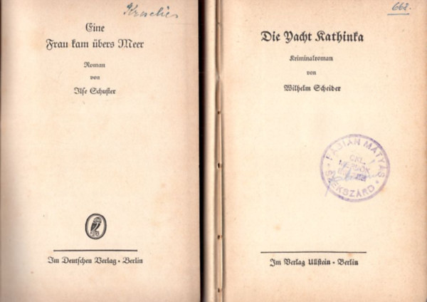 Ilse Schuster Wilhelm Scheider - 2 db n�met reg�ny: Die Yacht Kathinka + Eine Frau Kam  �bers Meer