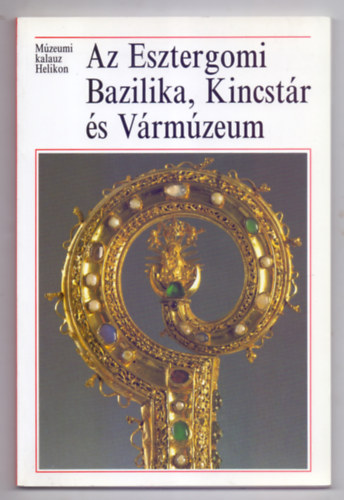 Cs�falvay P�l - Az Esztergomi Bazilika, Kincst�r �s V�rm�zeum