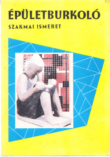Bán Lajos-Zeles Gyula - Épületburkoló szakmai ismeret I. kötet