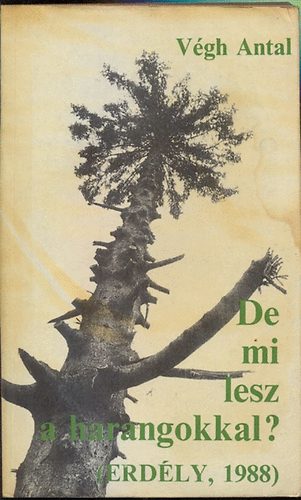 V�gh Antal: - De mi lesz a harangokkal? (Erd�ly, 1988)