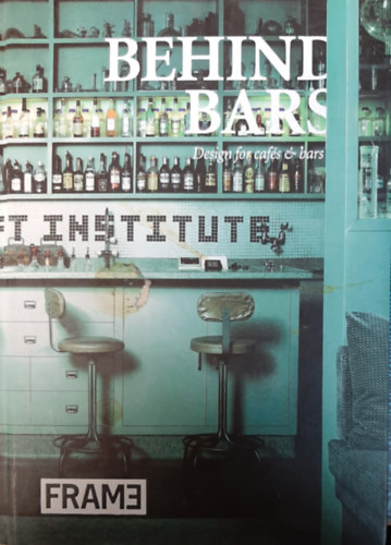Behind Bars: Design for Cafs and Bars
