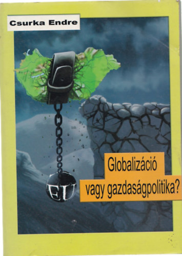 Csurka Endre - Globalizáció vagy gazdaságpolitika
