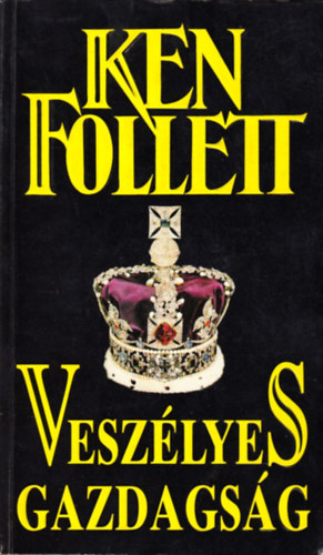 Ken Follett - Veszlyes gazdagsg