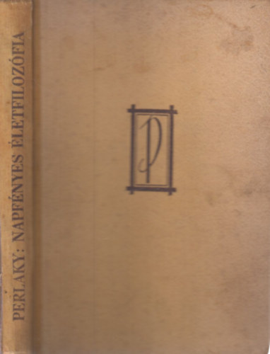 Perlaky Lajos - Napf�nyes �letfiloz�fia