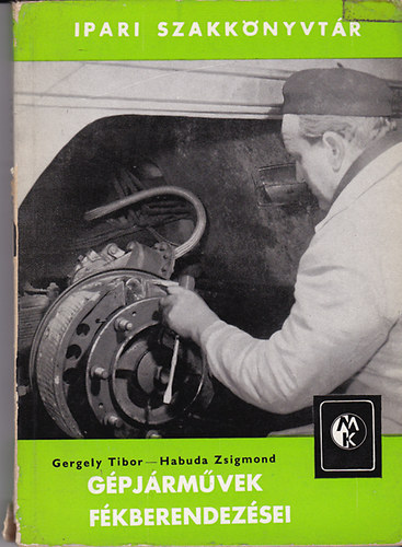 Gergely Tibor; Habuda Zsigmond - G�pj�rm�vek f�kberendez�sei