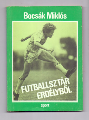 Bocs�k Mikl�s - Futballszt�r Erd�lyb�l