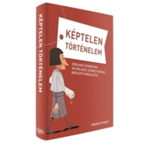 Reader's Digest - Kptelen trtnelem - szrakoztat trtnelmi knyv