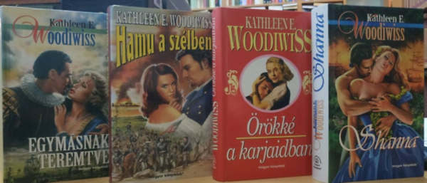 Kathleen E. Woodiwiss - 4 db Kathleen E. Woodiwiss: Egymásnak teremtve + Hamu a szélben + Örökké a karjaidban + Shanna