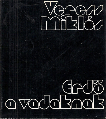 Veress Miklós - Erdő a vadaknak