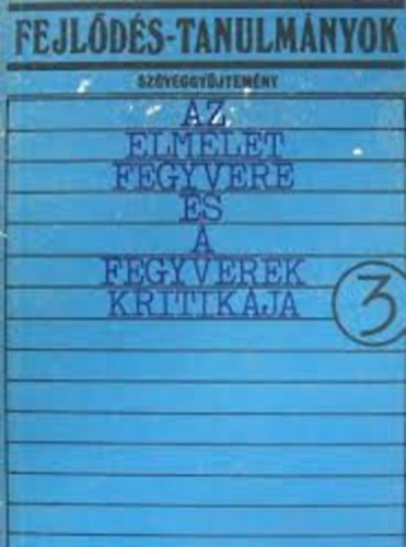 SZERZ Jean-Paul Sartre - Fejlds-tanulmnyok 3. SZVEGGYJTEMNY - AZ ELMLET FEGYVERE S A FEGYVEREK KRITIKJA - IDEOLGUSOK S FILOZFUSOK A HARMADIK VILGBL