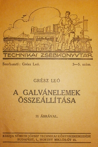 Grész Leó - A galvánelemek összeállítása