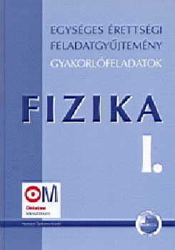 dr. Tasndi P. Medgyes S.n - Egysges rettsgi feladatgyjtemny  - Fizika I.