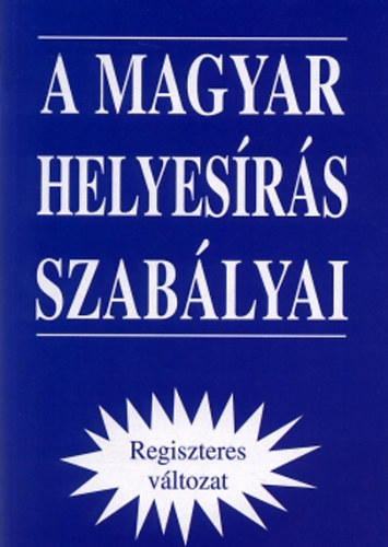 A magyar helyesírás szabályai (Regiszteres változat)