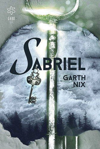 Garth Nix; Juhsz Viktor; Bksi Jzsef - Sabriel