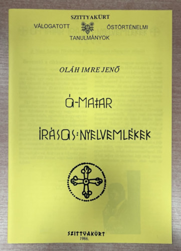 Oláh Imre Jenő - Ó-matar írásos nyelvemlékek - A Nagy Szittya Történelmi kongresszuson elhangzott előadás (hasonmás kiadás)