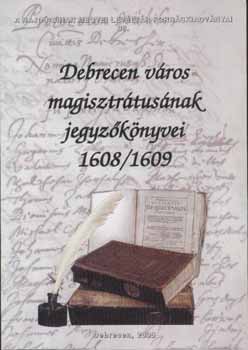 Szendin� Orvos Erzs�bet  (szerkeszt�) - Debrecen v�ros magisztr�tus�nak jegyz�k�nyvei 1608-1609