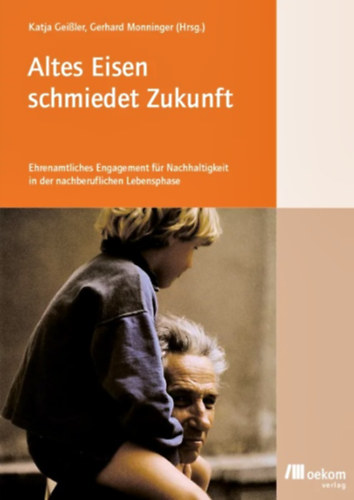 Gerhard Monninger Katja Geissler - Altes Eisen schmiedet Zukunft