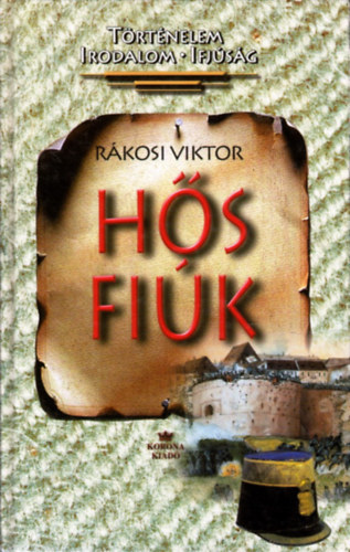Rákosi Viktor - Hős fiúk