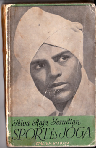 Dr. Balogh Barna  Selva Raja Yesudian (ford.) - Sport �s j�ga - �si hindu testgyakorlatok �s l�legz�sszab�lyoz�s eur�paiak sz�m�ra