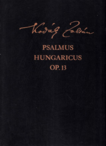 Kod�ly Zolt�n - Psalmus Hungaricus OP. 13 (hasonm�s kiad�s) (nagym�ret� album)