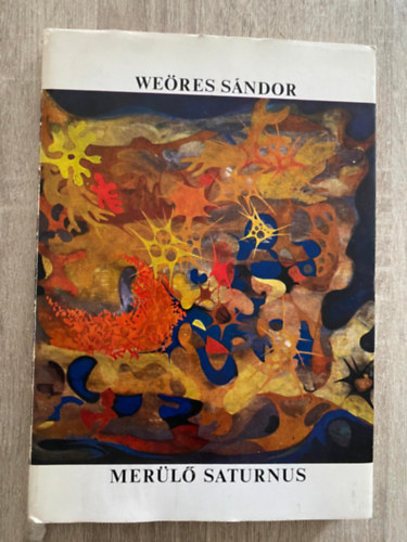 Szerk.: Sz�kely Magda We�res S�ndor - Mer�l� Saturnus (Saj�t k�ppel)